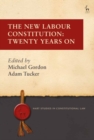 The New Labour Constitution : Twenty Years On - eBook