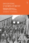 Inventing Unemployment : Regulating Joblessness in Twentieth-Century Australia - Book