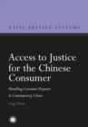 Access to Justice for the Chinese Consumer : Handling Consumer Disputes in Contemporary China - Book