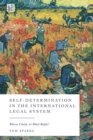 Self-Determination in the International Legal System : Whose Claim, to What Right? - Book