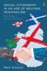 Social Citizenship in an Age of Welfare Regionalism : The State of the Social Union - Book