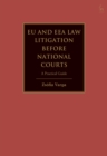 EU and EEA Law Litigation Before National Courts : A Practical Guide - Book