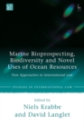 Marine Bioprospecting, Biodiversity and Novel Uses of Ocean Resources : New Approaches in International Law - Book