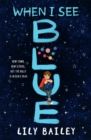 When I See Blue : An inspiring story of OCD, friendship and bravery - Book
