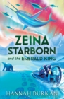 Zeina Starborn and the Emerald King : (Zeina Starborn Book Two) - eBook