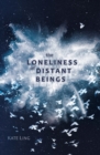 The Loneliness of Distant Beings : Book 1 - eBook