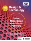 AQA GCSE (9-1) Design and Technology: Timber, Metal-Based Materials and Polymers - Book
