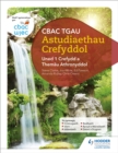 CBAC TGAU Astudiaethau Crefyddol Uned 1 Crefydd a Themau Athronyddol (WJEC GCSE Religious Studies: Unit 1 Religion and Philosophical Themes Welsh-language edition) - Book