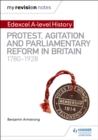 My Revision Notes: Edexcel A-level History: Protest, Agitation and Parliamentary Reform in Britain 1780-1928 - Book