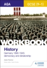 AQA GCSE (9-1) History Workbook: Germany, 1890-1945: Democracy and Dictatorship - Book