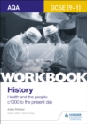 AQA GCSE (9-1) History Workbook: Health and the people, c1000 to the present day - Book