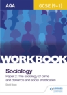 AQA GCSE (9-1) Sociology Workbook Paper 2: The sociology of crime and deviance and social stratification - Book