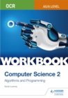 OCR AS/A-level Computer Science Workbook 2: Algorithms and Programming - Book