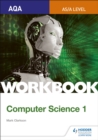 AQA AS/A-level Computer Science Workbook 1 - Book