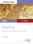 WJEC A-level History Student Guide Unit 3: The American century c.1890-1990 - eBook