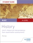 WJEC A-level History Student Guide Unit 5: Historical Interpretations (non-examination assessment) - eBook