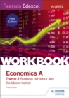 Pearson Edexcel A-Level Economics Theme 3 Workbook: Business behaviour and the labour market - Book