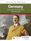 Access to History: Germany: Democracy to Dictatorship c.1918-1945 for WJEC - Book