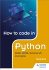 How to code in Python: GCSE, iGCSE, National 4/5 and Higher - Book