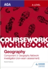 AQA A-level Geography Coursework Workbook: Component 3: Geography fieldwork investigation (non-exam assessment) - Book