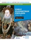 Hodder GCSE (9 1) History for Pearson Edexcel Foundation Edition: Early Elizabethan England 1558 88 - eBook