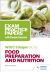 WJEC Eduqas GCSE Food Preparation and Nutrition: Exam Practice Papers with Sample Answers - Book