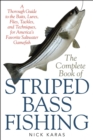The Complete Book of Striped Bass Fishing : A Thorough Guide to the Baits, Lures, Flies, Tackle, and Techniques for America's Favorite Saltwater Game Fish - eBook