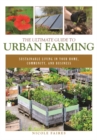 The Ultimate Guide to Urban Farming : Sustainable Living in Your Home, Community, and Business - Book