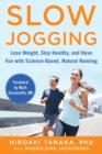 Slow Jogging : Lose Weight, Stay Healthy, and Have Fun with Science-Based, Natural Running - eBook