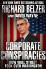 Corporate Conspiracies : How Wall Street Took Over Washington - eBook