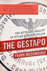 The Gestapo : The Myth and Reality of Hitler's Secret Police - eBook