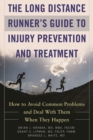 The Long Distance Runner's Guide to Injury Prevention and Treatment : How to Avoid Common Problems and Deal with Them When They Happen - Book