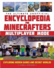 The Ultimate Unofficial Encyclopedia for Minecrafters: Multiplayer Mode : Exploring Hidden Games and Secret Worlds - Book