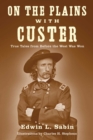 On the Plains with Custer : Tales from Before the West Was Won - eBook