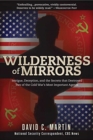 Wilderness of Mirrors : Intrigue, Deception, and the Secrets that Destroyed Two of the Cold War's Most Important Agents - Book