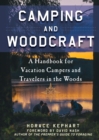 Camping and Woodcraft : A Handbook for Vacation Campers and Travelers in the Woods - Book