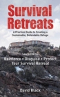 Survival Retreats : A Prepper's Guide to Creating a Sustainable, Defendable Refuge - Book