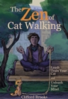 The Zen of Cat Walking : Leash Train Your Cat and Unleash Your Mind - eBook