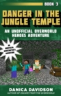 Danger in the Jungle Temple : An Unofficial Overworld Heroes Adventure, Book Three - eBook