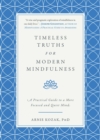 Timeless Truths for Modern Mindfulness : A Practical Guide to a More Focused and Quiet Mind - eBook