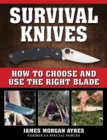 Survival Knives : How to Choose and Use the Right Blade - Book