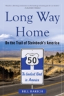 Long Way Home : On the Trail of Steinbeck's America - Book