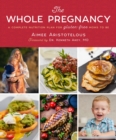 The Whole Pregnancy : A Complete Nutrition Plan for Gluten-Free Moms to Be - Book