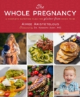 The Whole Pregnancy : A Complete Nutrition Plan for Gluten-Free Moms to Be - eBook