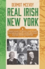 Real Irish New York : A Rogue's Gallery of Fenians, Tough Women, Holy Men, Blasphemers, Jesters, and a Gang of Other Colorful Characters - eBook