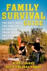 Family Survival Guide : The Best Ways for Families to Prepare, Train, Pack, and Survive Everything - eBook