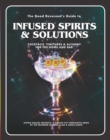 The Good Reverend's Guide to Infused Spirits : Alchemical Cocktails, Healing Elixirs, and Cleansing Solutions for the Home and Bar - eBook