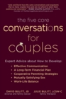 The Five Core Conversations for Couples : Expert Advice about How to Develop Effective Communication, a Long-Term Financial Plan, Cooperative Parenting Strategies, Mutually Satisfying Sex, and Work-Li - eBook