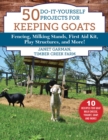 50 Do-It-Yourself Projects for Keeping Goats : Fencing, Milking Stands, First Aid Kit, Play Structures, and More! - eBook