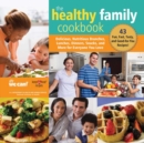 The Healthy Family Cookbook : Delicious, Nutritious Brunches, Lunches, Dinners, Snacks, and More for Everyone You Love - eBook